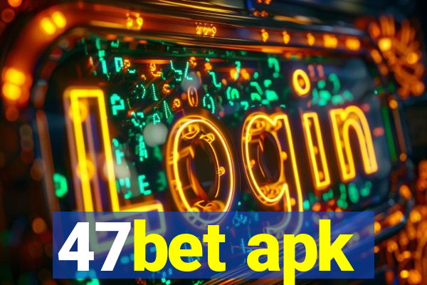 47bet apk